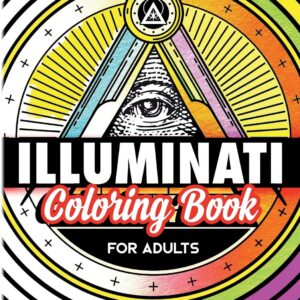 Illuminati Coloring Book For Adults: Stress Relieving Rituals Of Illumination